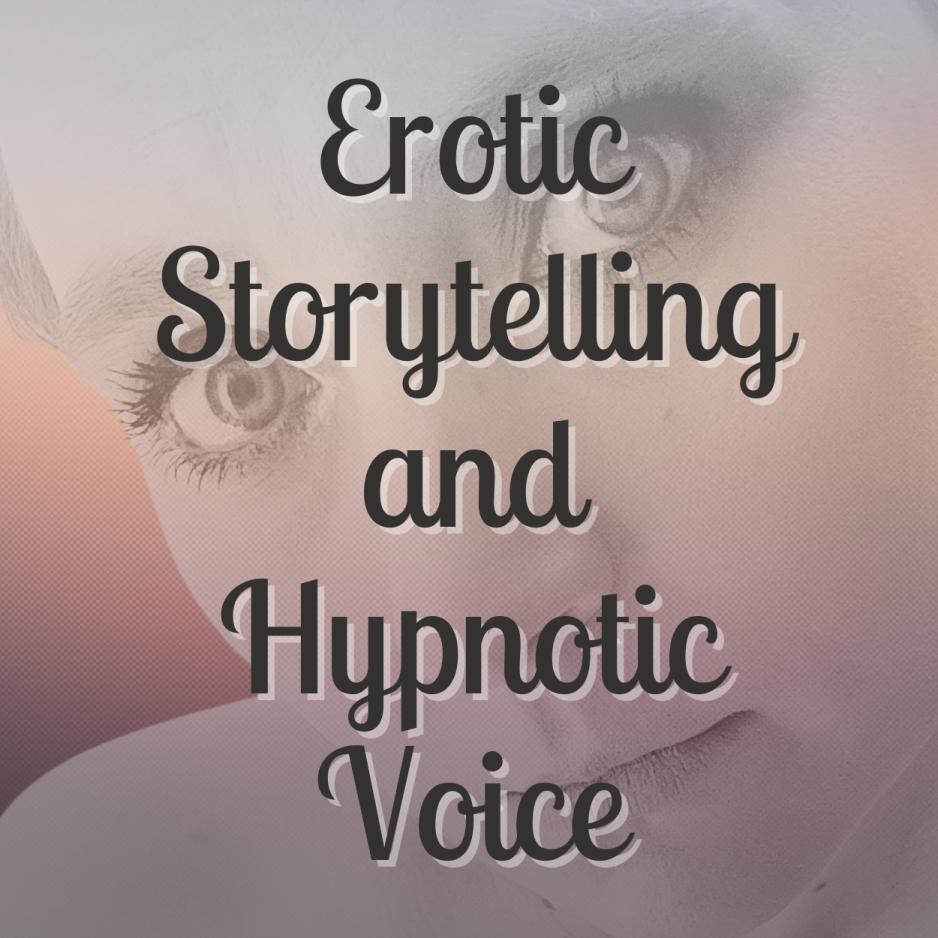 Erotic Storytelling and Hypnotic Voice